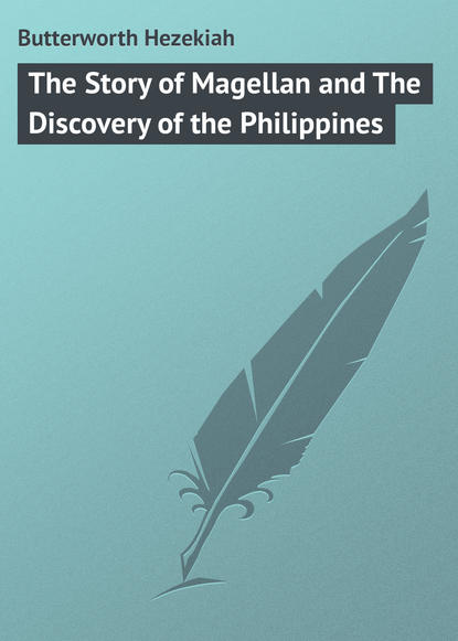 Butterworth Hezekiah — The Story of Magellan and The Discovery of the Philippines