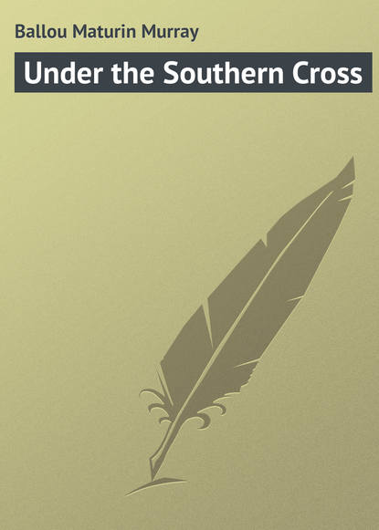 Ballou Maturin Murray — Under the Southern Cross