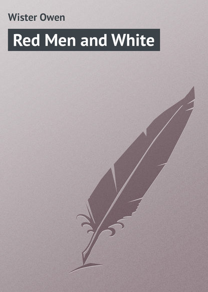 Wister Owen — Red Men and White