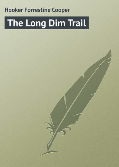 The Long Dim Trail - Hooker Forrestine Cooper