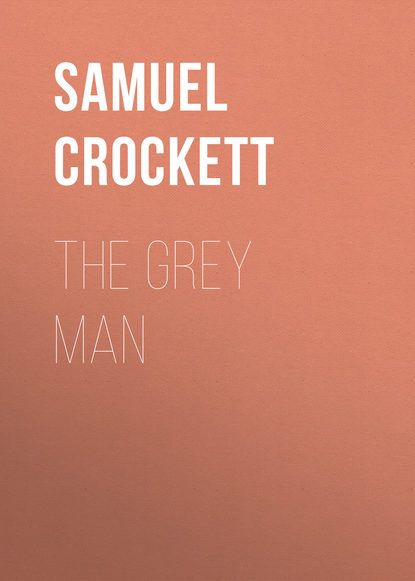 Crockett Samuel Rutherford — The Grey Man