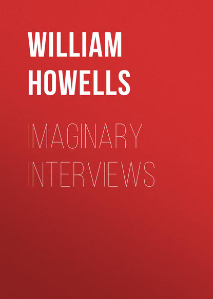 Howells William Dean — Imaginary Interviews