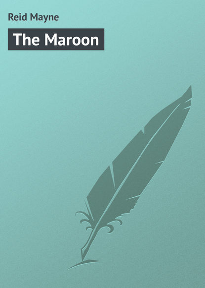 Майн Рид — The Maroon