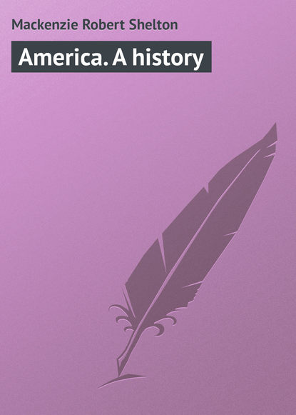 Mackenzie Robert Shelton — America. A history