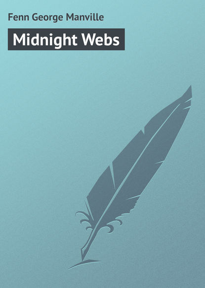 Fenn George Manville — Midnight Webs