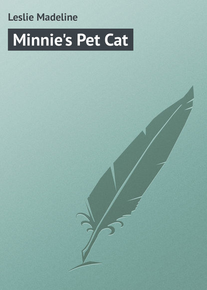 Leslie Madeline — Minnie's Pet Cat