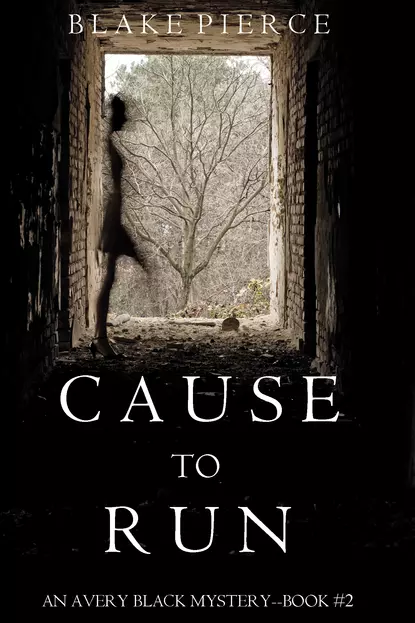 Обложка книги Cause to Run, Блейк Пирс