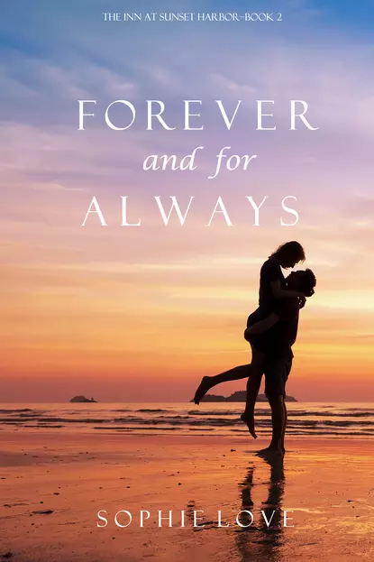 Обложка книги Forever and For Always, Софи Лав