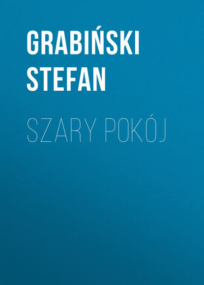 Grabiński Stefan — Szary pok?j