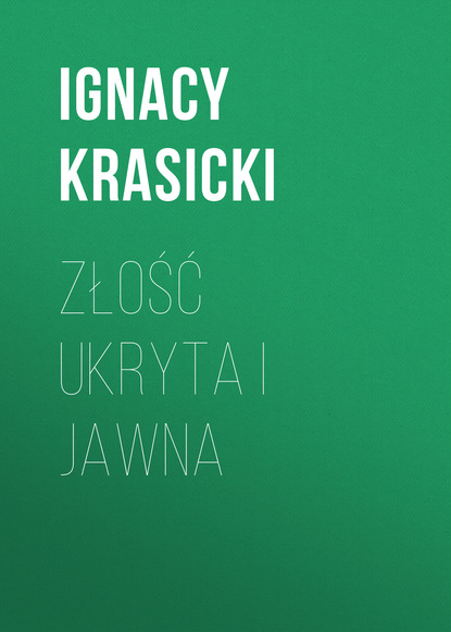 Ignacy Krasicki — Złość ukryta i jawna