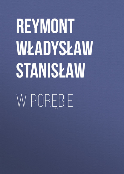 Reymont Władysław Stanisław — W porębie