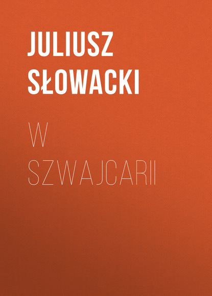 Juliusz Słowacki — W Szwajcarii