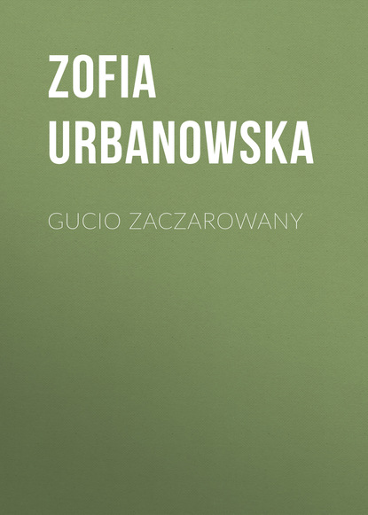 Zofia Urbanowska — Gucio zaczarowany