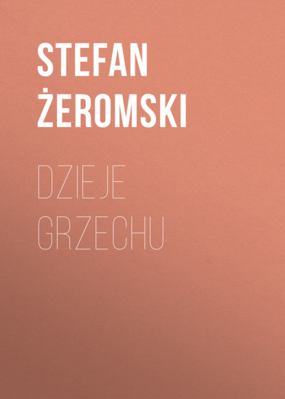 Stefan Żeromski — Dzieje grzechu