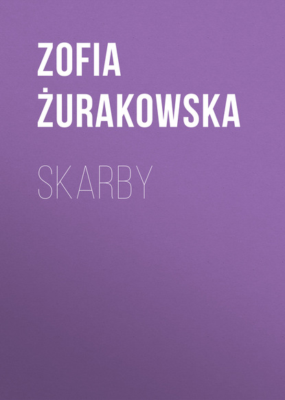 Skarby - Zofia Żurakowska