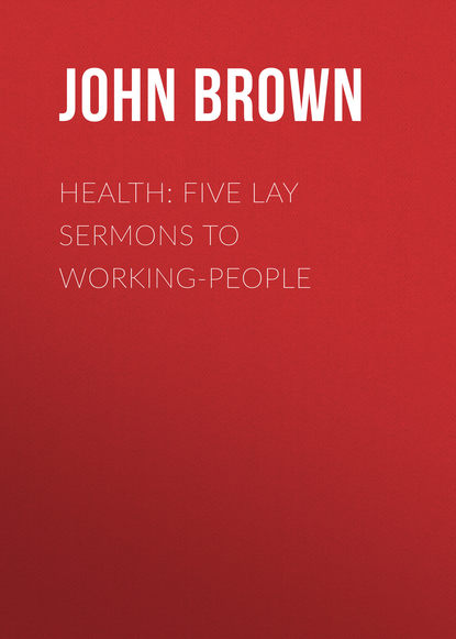 Health: Five Lay Sermons to Working-People (Brown John). 