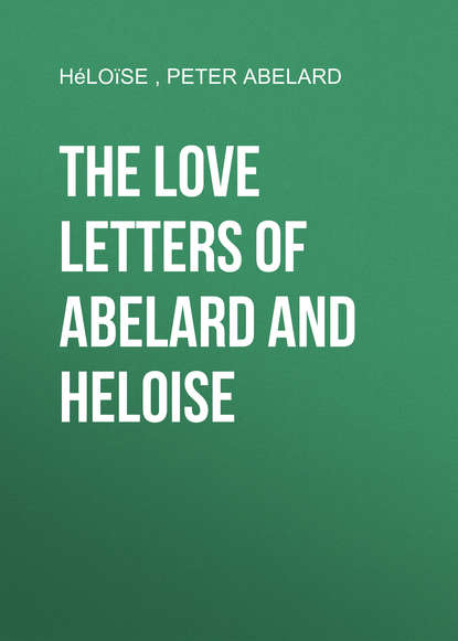 The love letters of Abelard and Heloise (Peter Abelard).  - Скачать | Читать книгу онлайн