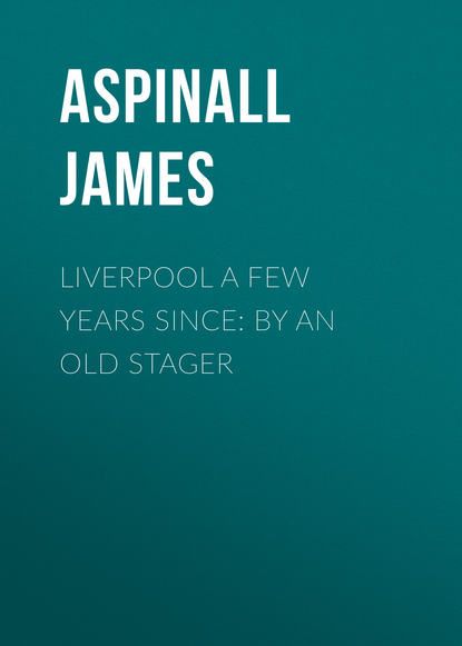 Aspinall James — Liverpool a few years since: by an old stager