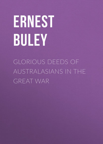 Glorious Deeds of Australasians in the Great War (Buley Ernest Charles). 