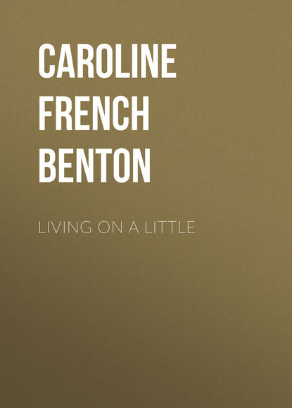 Living on a Little (Caroline French Benton). 