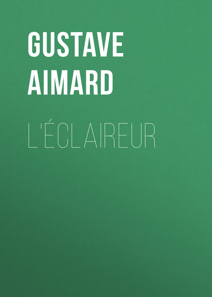 Aimard Gustave — L'?claireur