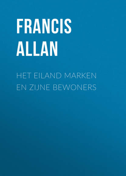 Allan Francis — Het Eiland Marken en Zijne Bewoners