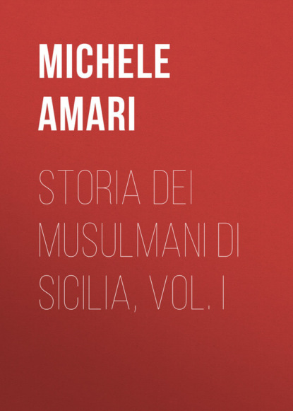 Amari Michele — Storia dei musulmani di Sicilia, vol. I