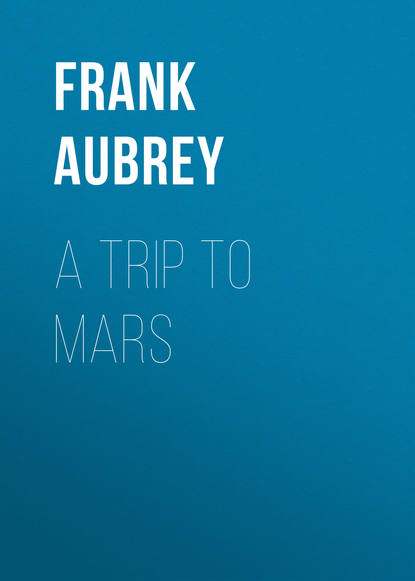 A Trip to Mars (Aubrey Frank). 