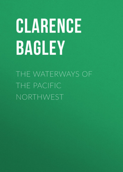 The Waterways of the Pacific Northwest (Bagley Clarence). 