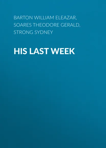 Обложка книги His Last Week, Barton William Eleazar