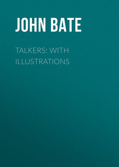 Talkers: With Illustrations (John Bate). 