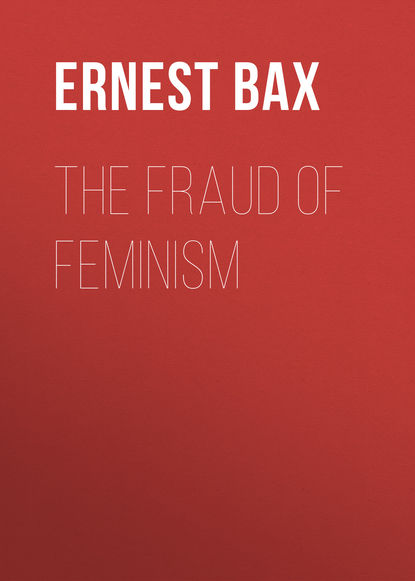 The Fraud of Feminism (Bax Ernest Belfort). 