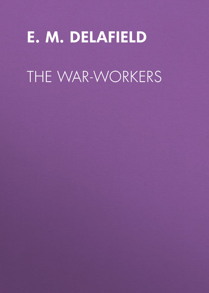 The War-Workers (E. M. Delafield). 