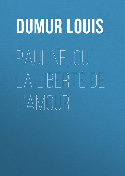 Pauline, ou la liberté de l'amour