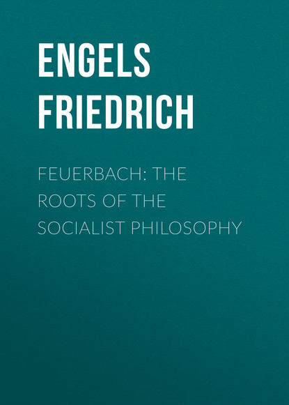 Feuerbach: The roots of the socialist philosophy (Engels Friedrich). 