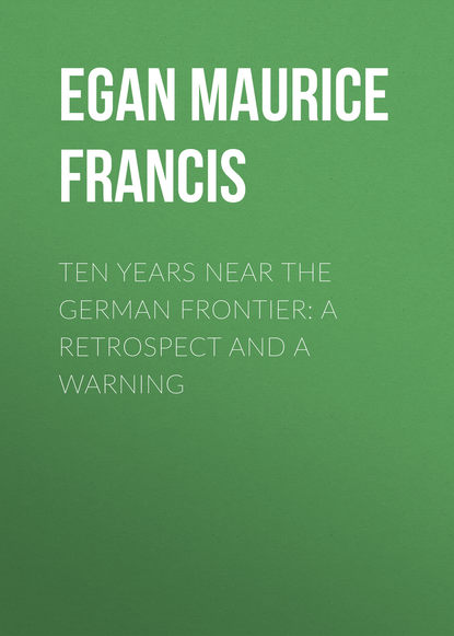 Ten Years Near the German Frontier: A Retrospect and a Warning (Egan Maurice Francis). 