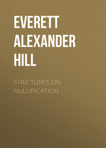 Strictures on Nullification (Everett Alexander Hill). 