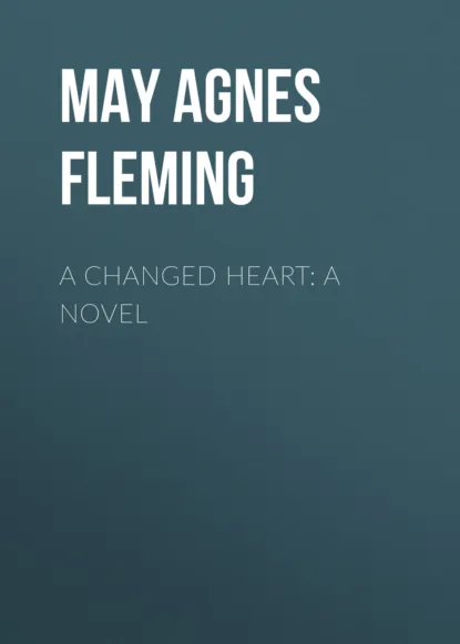 Обложка книги A Changed Heart: A Novel, May Agnes Fleming