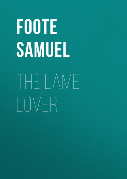 The Lame Lover (Foote Samuel). 