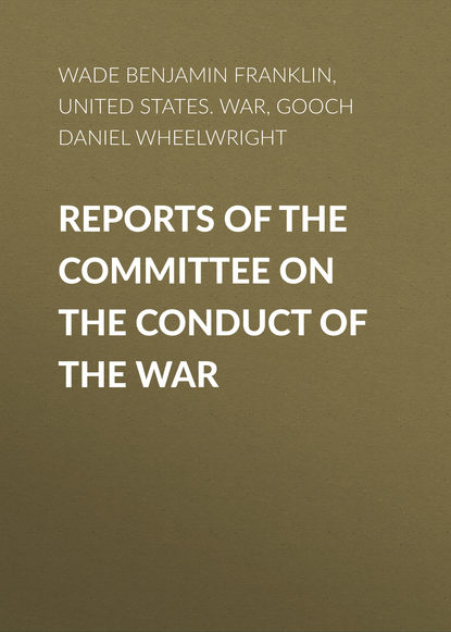 Reports of the Committee on the Conduct of the War (Gooch Daniel Wheelwright). 