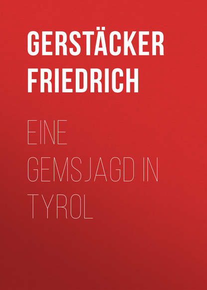 Eine Gemsjagd in Tyrol (Gerstäcker Friedrich). 