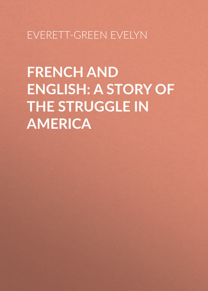 French and English: A Story of the Struggle in America (Everett-Green Evelyn). 