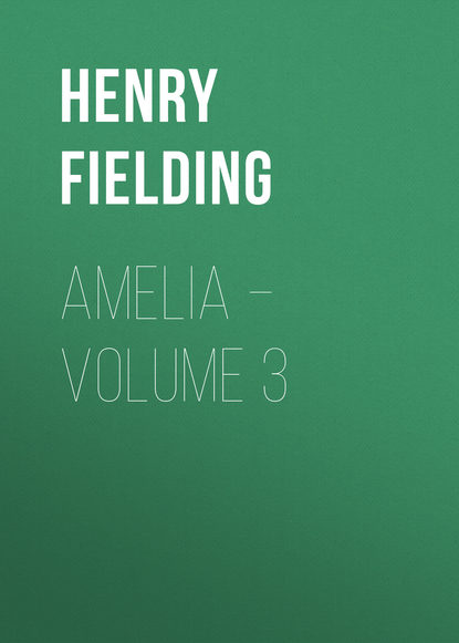 Генри Филдинг — Amelia – Volume 3