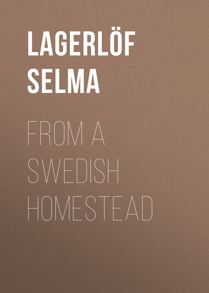 From a Swedish Homestead (Lagerlöf Selma). 