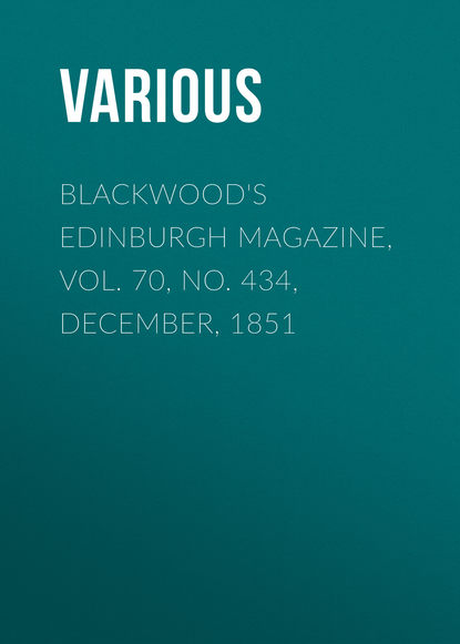 Various — Blackwood's Edinburgh Magazine, Vol. 70, No. 434, December, 1851