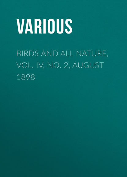 Various — Birds and all Nature, Vol. IV, No. 2, August 1898