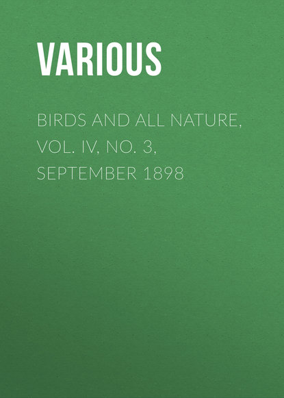 Various — Birds and all Nature, Vol. IV, No. 3, September 1898