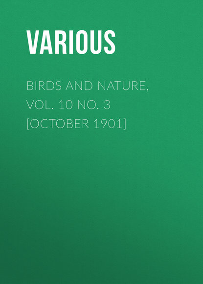 Birds and Nature, Vol. 10 No. 3 [October 1901] - Various