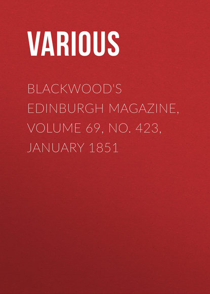 Various — Blackwood's Edinburgh Magazine, Volume 69, No. 423, January 1851