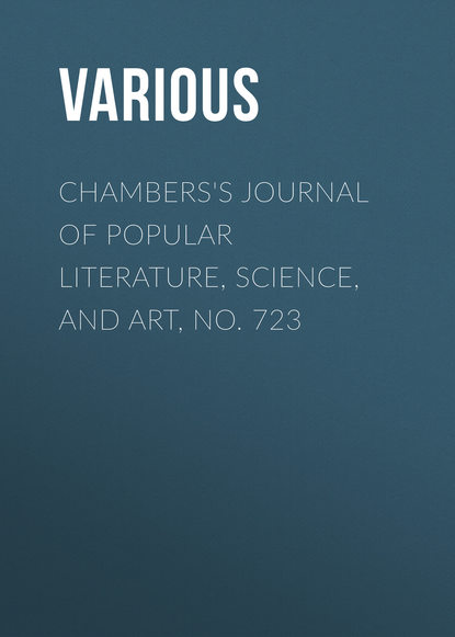 Various — Chambers's Journal of Popular Literature, Science, and Art, No. 723